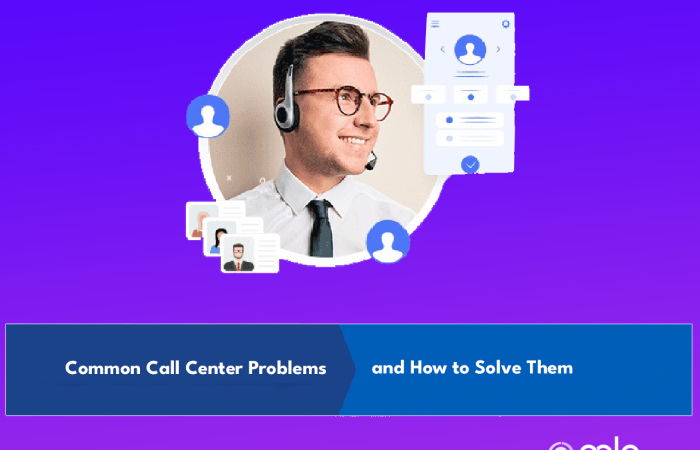 Common Call Center Problems and Their Solutions
